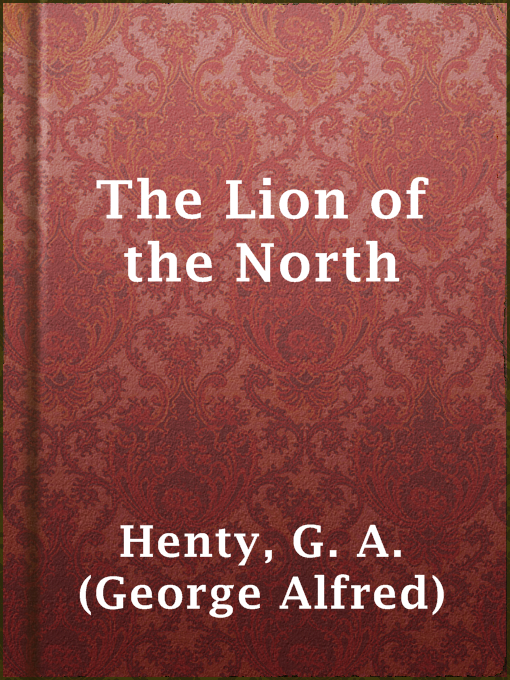 Title details for The Lion of the North by G. A. (George Alfred) Henty - Wait list